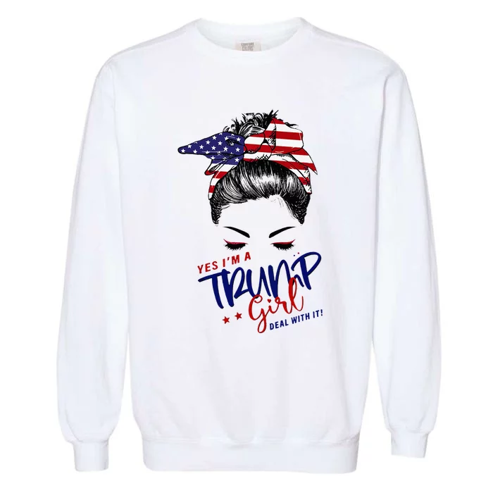 Yes IM A Trump Girl Deal With It Messy Bun Garment-Dyed Sweatshirt