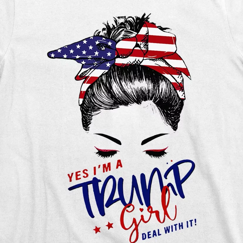 Yes IM A Trump Girl Deal With It Messy Bun T-Shirt