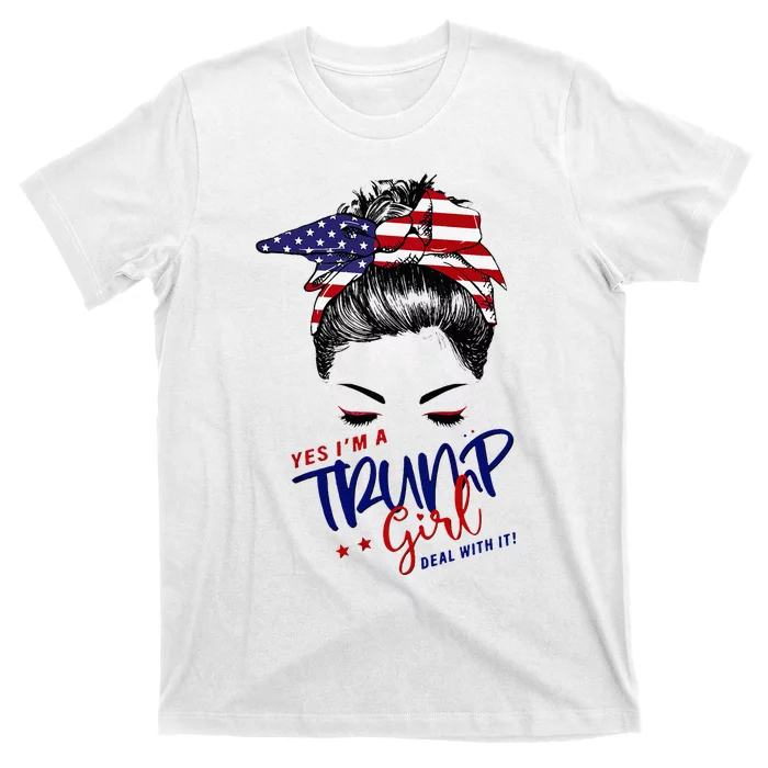 Yes IM A Trump Girl Deal With It Messy Bun T-Shirt