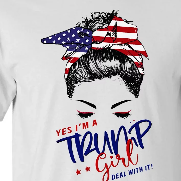 Yes IM A Trump Girl Deal With It Messy Bun Tall T-Shirt