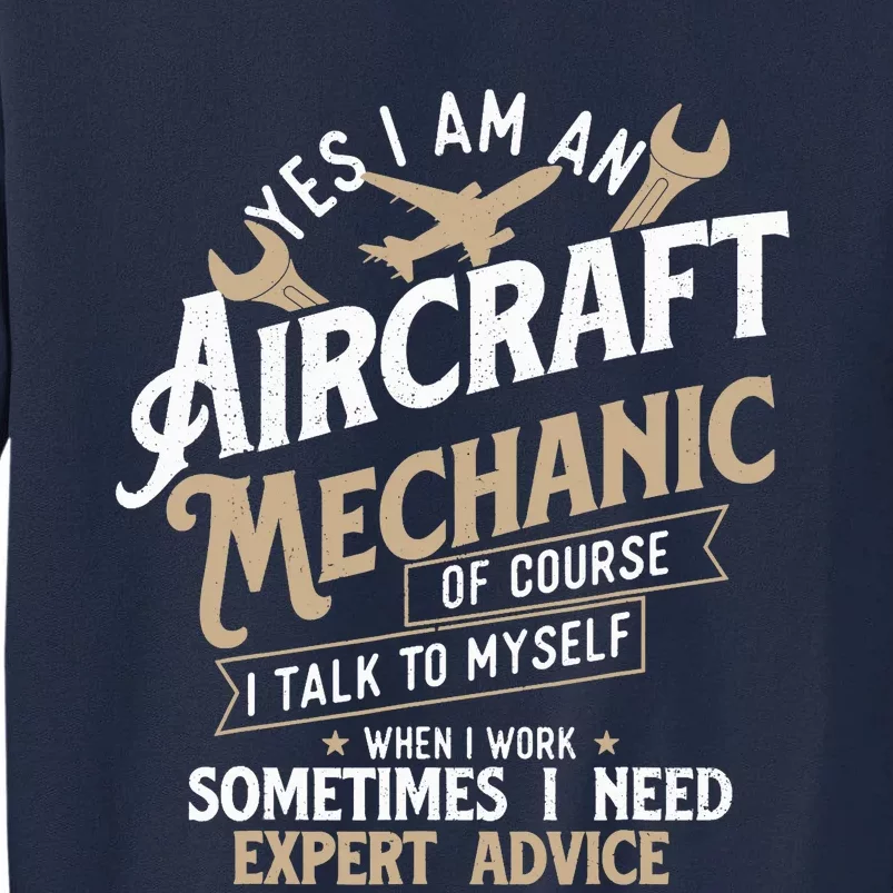 Yes I Am An Aircraft Mechanic Airplane Aviation Technician Tall Sweatshirt