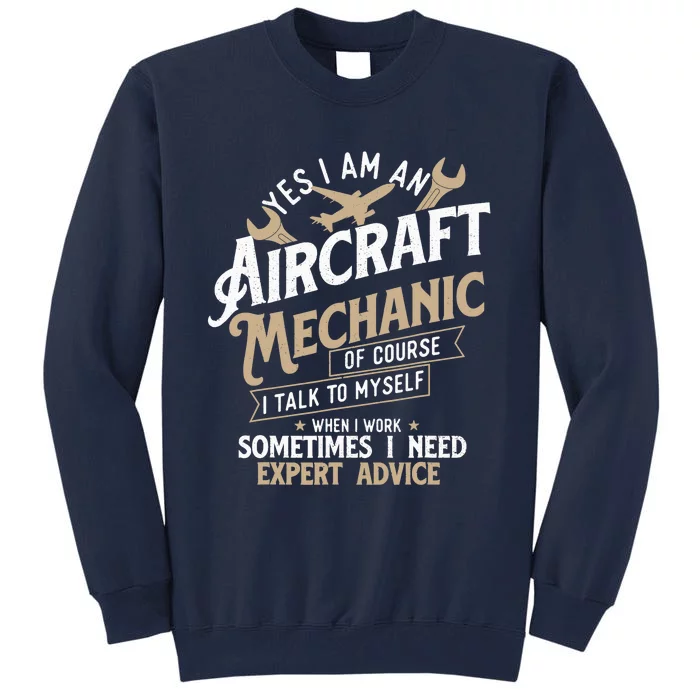 Yes I Am An Aircraft Mechanic Airplane Aviation Technician Tall Sweatshirt