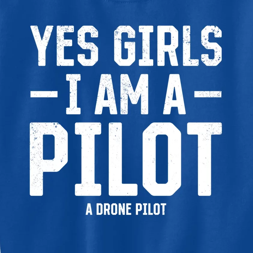 Yes I Am A Pilot A Drone Pilot Drone Pilot Funny Gift Kids Sweatshirt