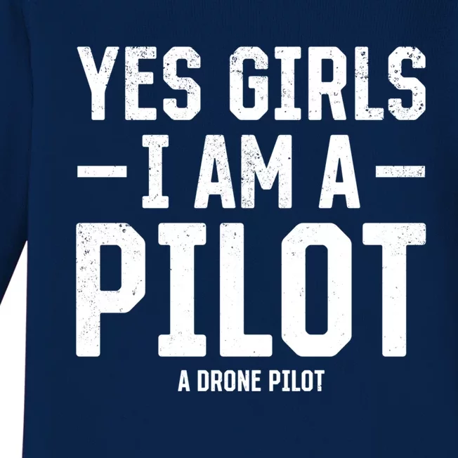 Yes I Am A Pilot A Drone Pilot Drone Pilot Funny Gift Baby Long Sleeve Bodysuit