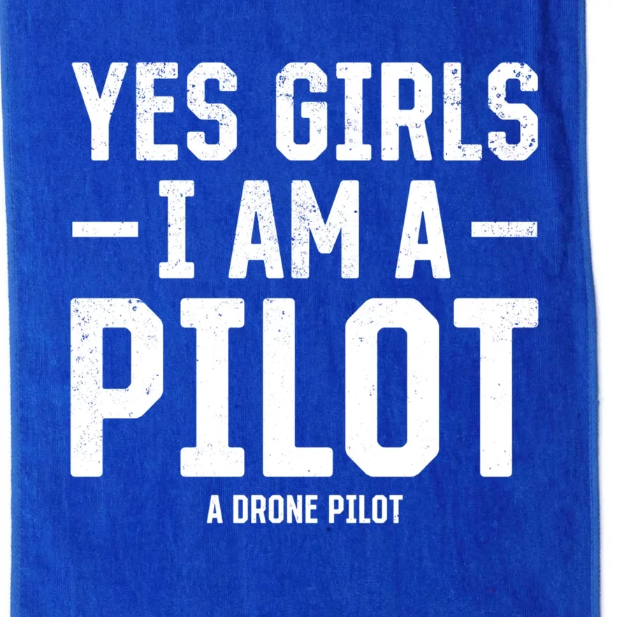 Yes I Am A Pilot A Drone Pilot Drone Pilot Funny Gift Platinum Collection Golf Towel