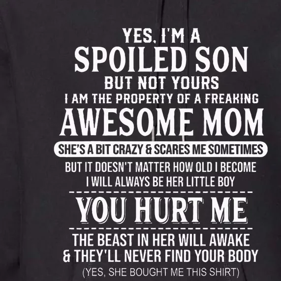 Yes IM A Spoiled Son But Not Yours Freaking Awesome Mom Premium Hoodie