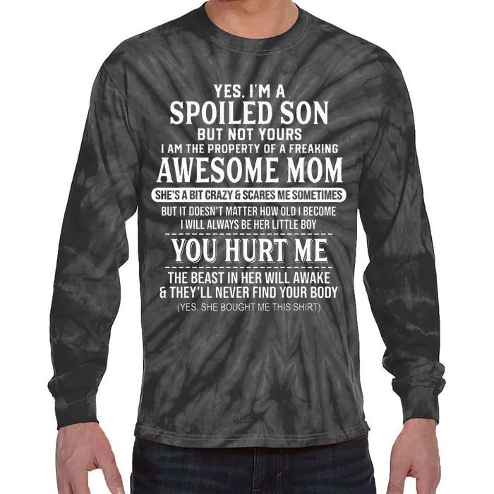 Yes IM A Spoiled Son But Not Yours Freaking Awesome Mom Tie-Dye Long Sleeve Shirt