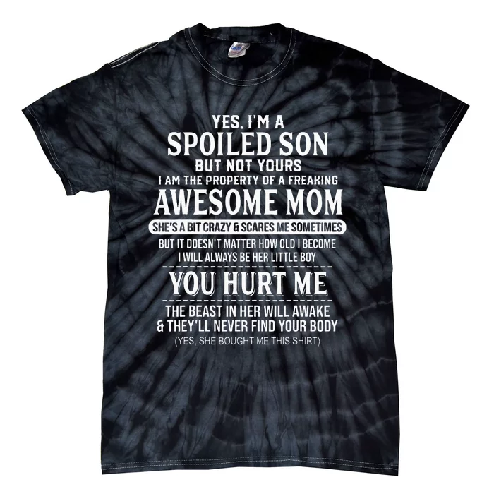 Yes IM A Spoiled Son But Not Yours Freaking Awesome Mom Tie-Dye T-Shirt