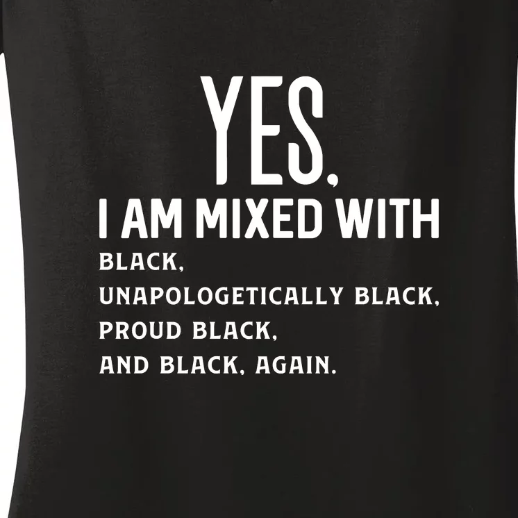 Yes. I Am Mixed With Black For Black History Month Gift Women's V-Neck T-Shirt