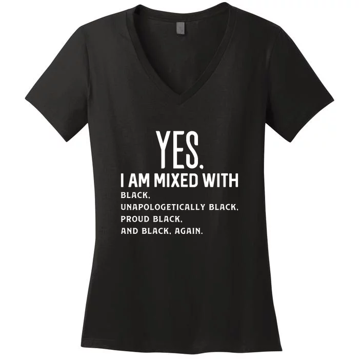 Yes. I Am Mixed With Black For Black History Month Gift Women's V-Neck T-Shirt