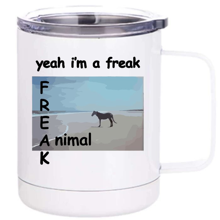 Yeah Im A Freak Animal Funny Horse Front & Back 12oz Stainless Steel Tumbler Cup