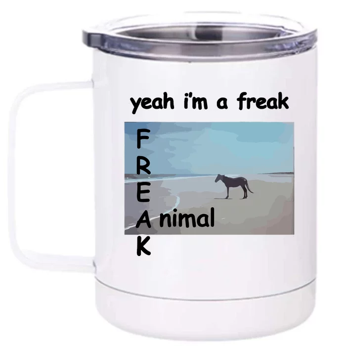 Yeah Im A Freak Animal Funny Horse Front & Back 12oz Stainless Steel Tumbler Cup