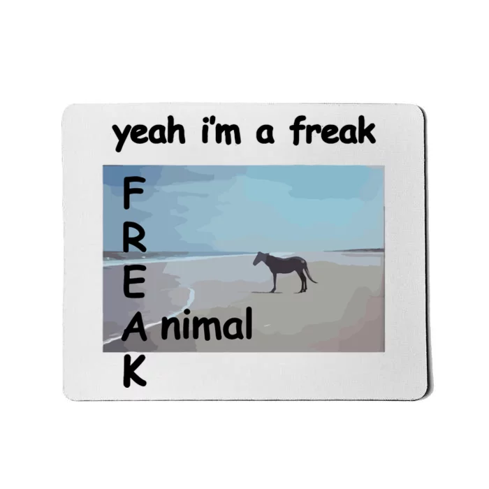 Yeah Im A Freak Animal Funny Horse Mousepad