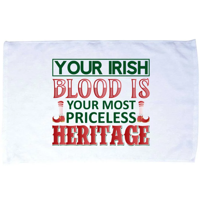 Your Irish Blood Is Your Most Pricless Heritage Microfiber Hand Towel