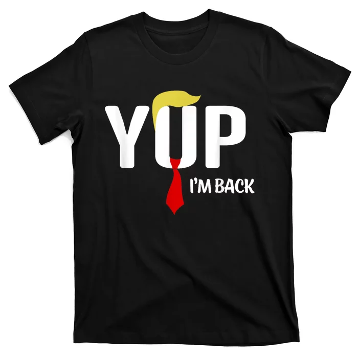 Yup IM Back Vintage Usa For Funny Trump 2024 Election T-Shirt