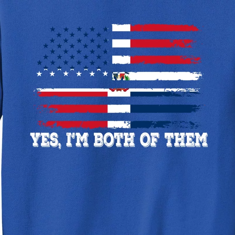 Yes Im Both Of Them American Dominican Republic Flag Meaningful Gift Tall Sweatshirt