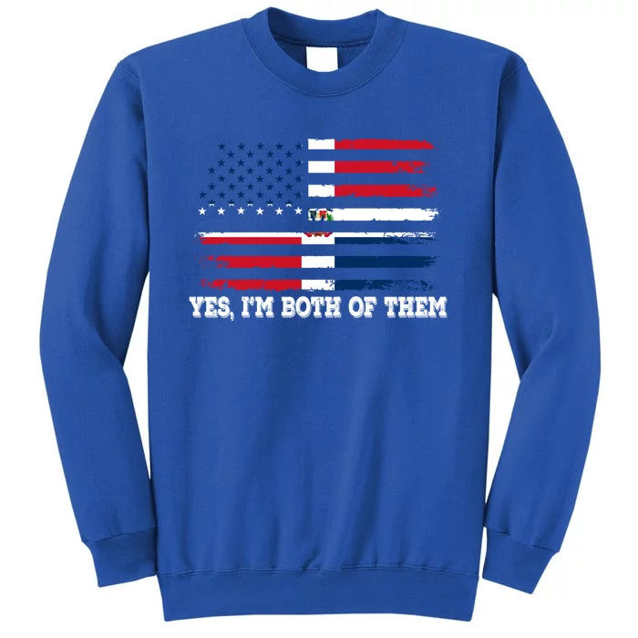 Yes Im Both Of Them American Dominican Republic Flag Meaningful Gift Tall Sweatshirt