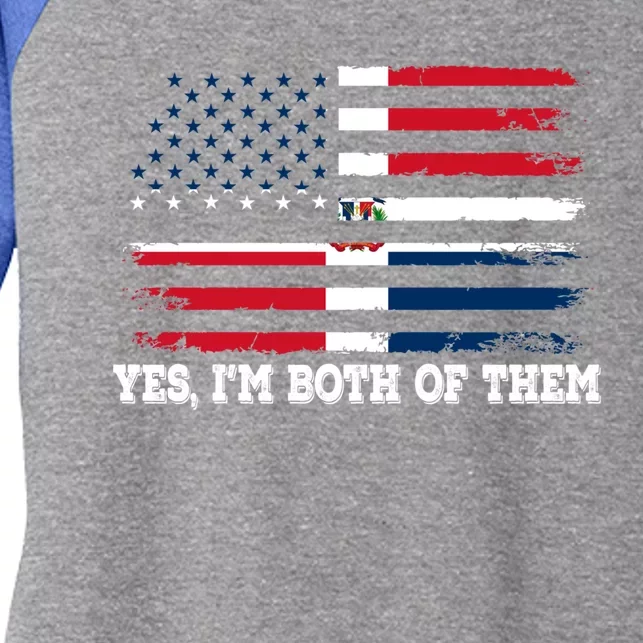 Yes Im Both Of Them American Dominican Republic Flag Meaningful Gift Women's Tri-Blend 3/4-Sleeve Raglan Shirt