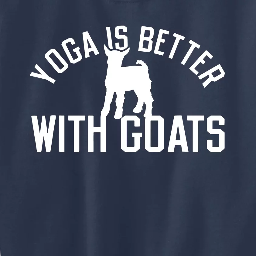 Yoga Is Better With Goats Funny Goat Yoga Kids Sweatshirt