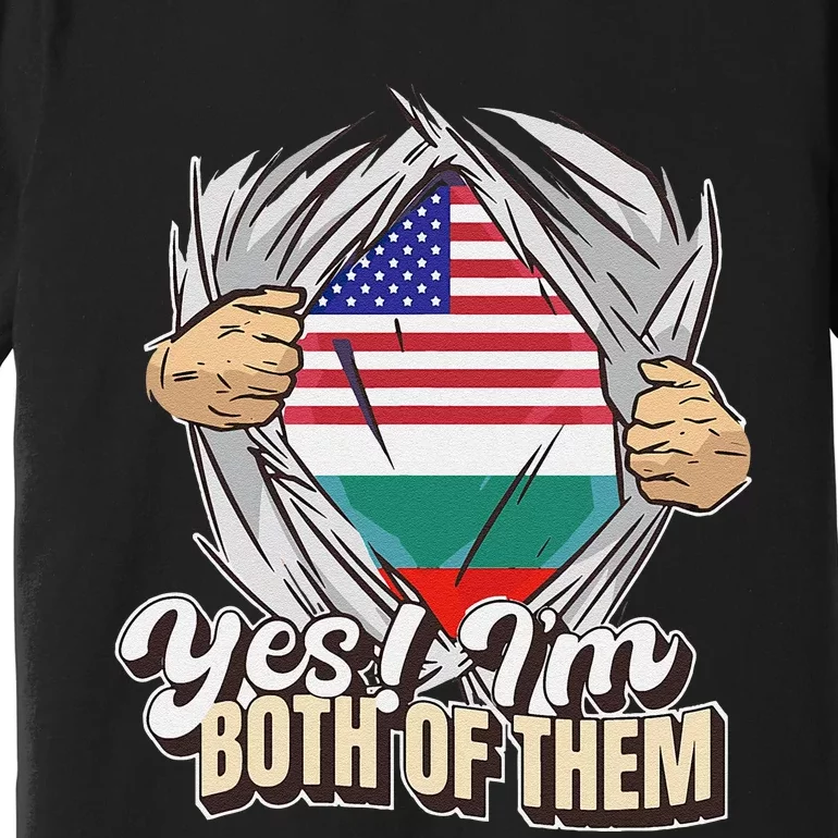 Yes! IM Both Of Them Dual Citizenship Bulgaria Premium T-Shirt