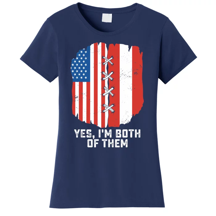 Yes, I'm Both Of Them Half American Half Peruvian Heritage Women's T-Shirt