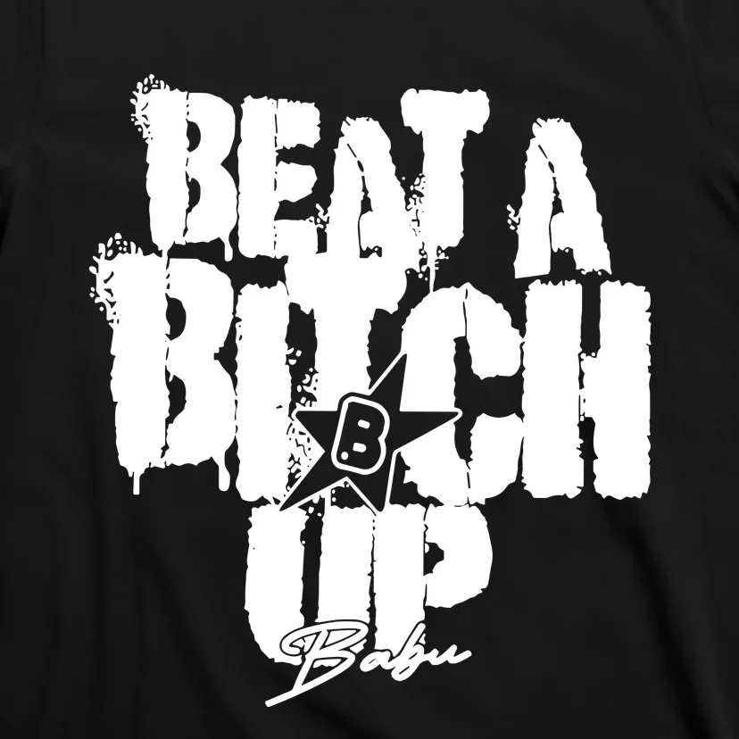 Yaevorikreationz Ivori Babu Beat A Bitch Up T-Shirt