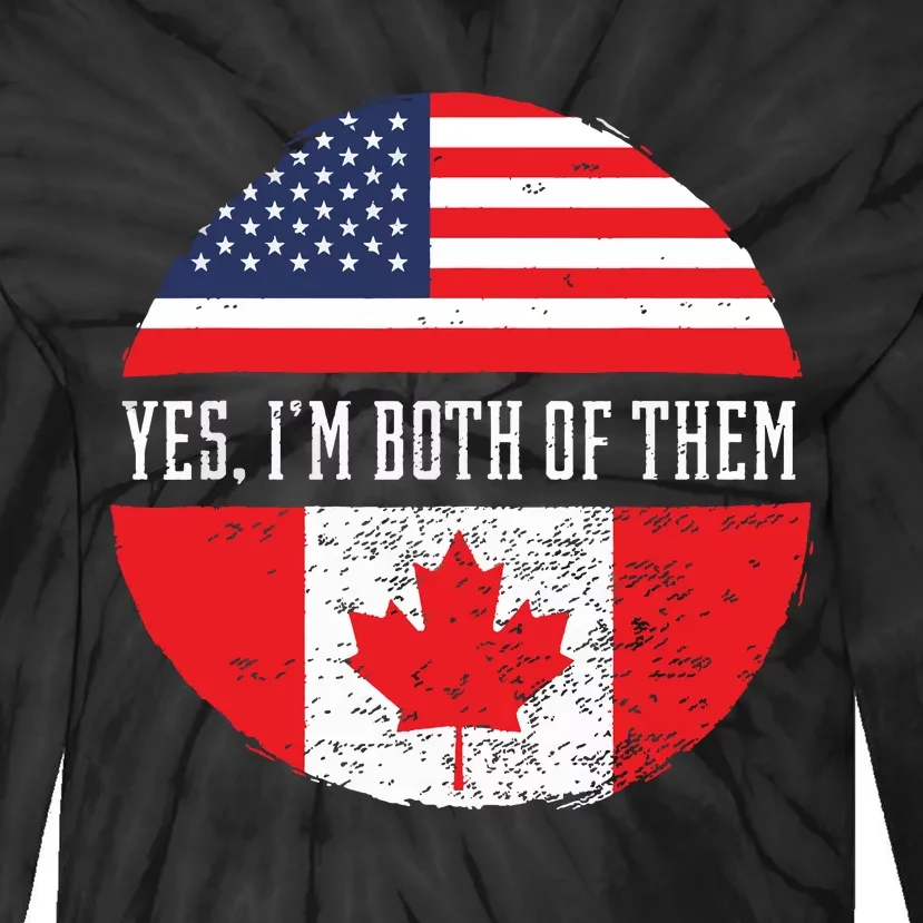 Yes Im Both Of Them Proud USA America Canada Flag Gift Tie-Dye Long Sleeve Shirt