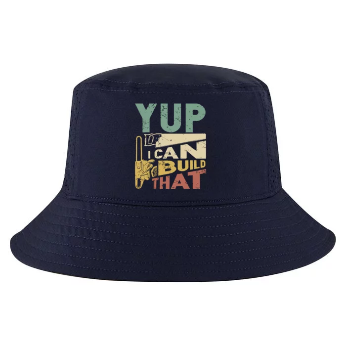 Yup I Can Build That Funny Woodworking Carpenter Gift Cool Comfort Performance Bucket Hat