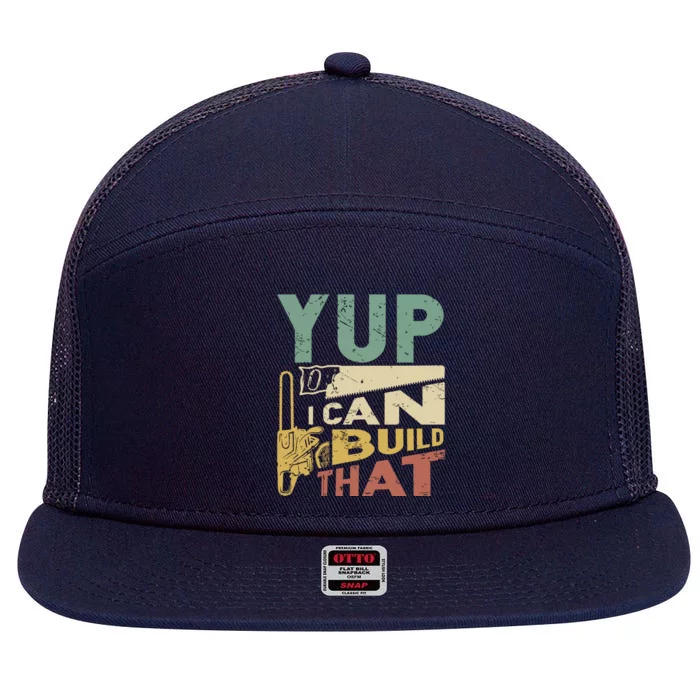 Yup I Can Build That Funny Woodworking Carpenter Gift 7 Panel Mesh Trucker Snapback Hat