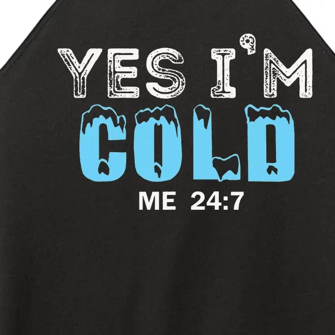 Yes I'm Cold Me 24 7 Funny Quote Women’s Perfect Tri Rocker Tank