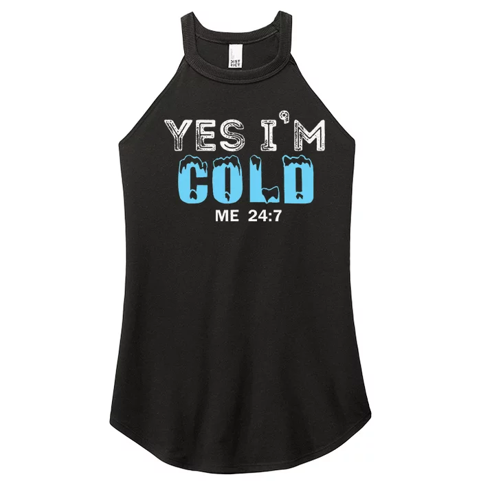 Yes I'm Cold Me 24 7 Funny Quote Women’s Perfect Tri Rocker Tank