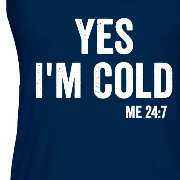 Yes Im Cold Me 24 7 Ladies Essential Flowy Tank