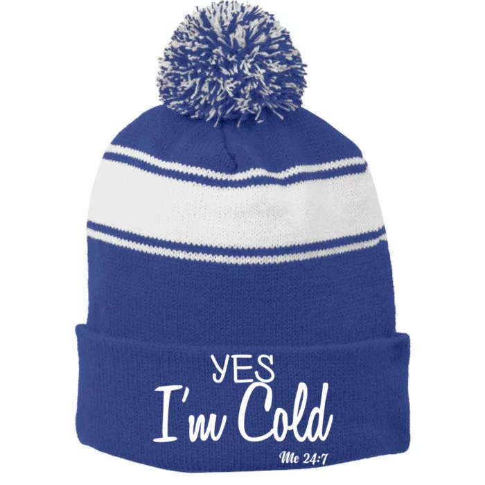 Yes I'm Cold Me 24 7 Funny Quote Gift Stripe Pom Pom Beanie