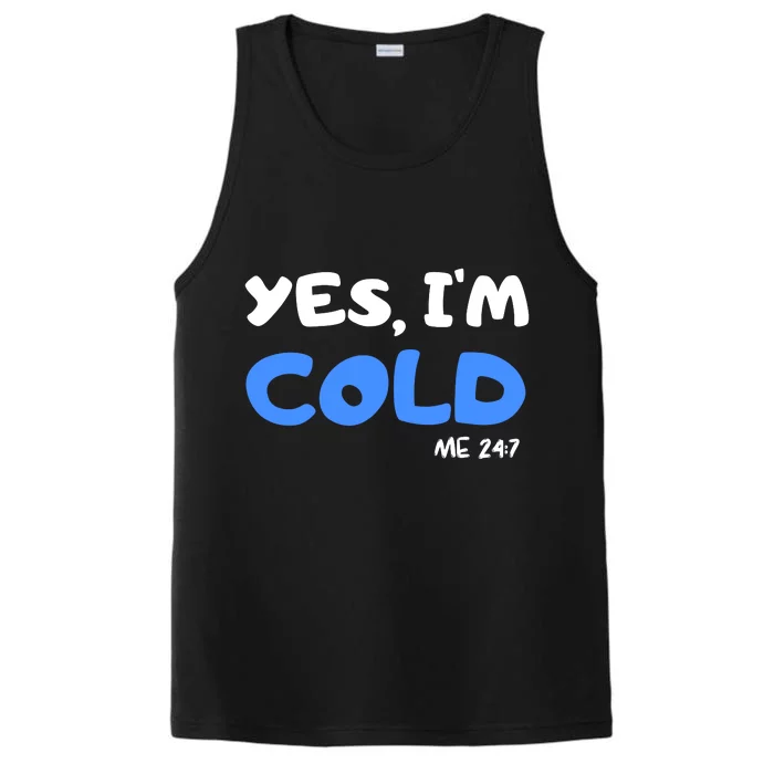 YES, I'M COLD Me 24 7 Performance Tank