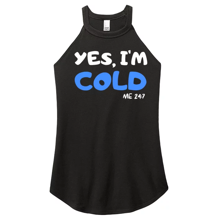 YES, I'M COLD Me 24 7 Women’s Perfect Tri Rocker Tank