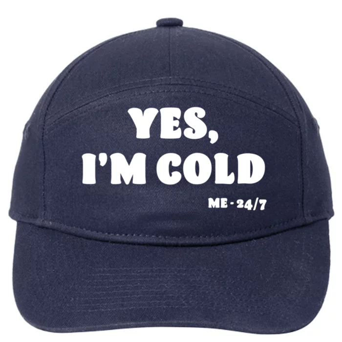 Yes Im Cold Me 24/7 Gift Funny Freezing Statet Raglan Baseball Tee 7-Panel Snapback Hat