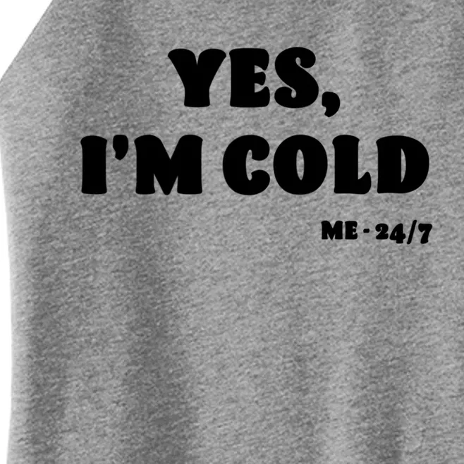 Yes Im Cold Me 24/7 Gift Funny Freezing Statet Raglan Baseball Tee Women’s Perfect Tri Rocker Tank