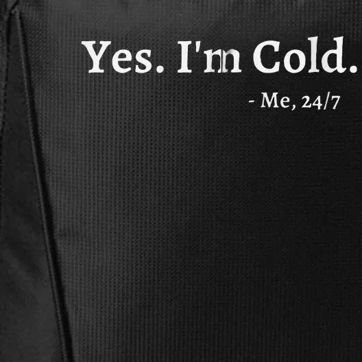 Yes Im Cold Me 247 Funny Freezing Person Cold Weather City Backpack