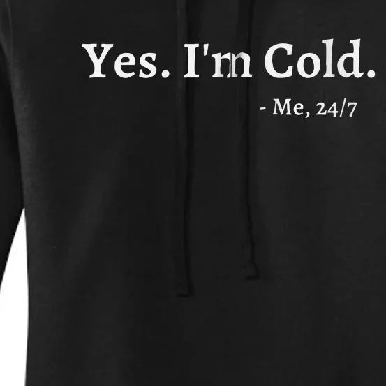 Yes Im Cold Me 247 Funny Freezing Person Cold Weather Women's Pullover Hoodie