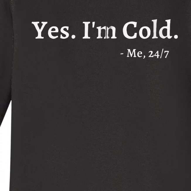 Yes Im Cold Me 247 Funny Freezing Person Cold Weather Baby Long Sleeve Bodysuit