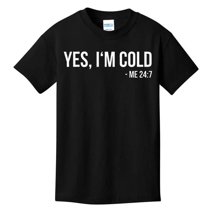 Yes IM Cold Me 24 7 Funny Always Freezing Gift Kids T-Shirt