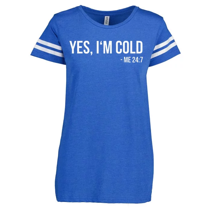 Yes IM Cold Me 24 7 Funny Always Freezing Gift Enza Ladies Jersey Football T-Shirt