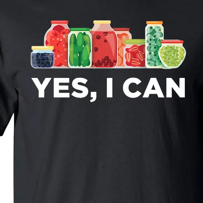 Yes I Can Funny Canning Food Gift Idea Trending Tall T-Shirt