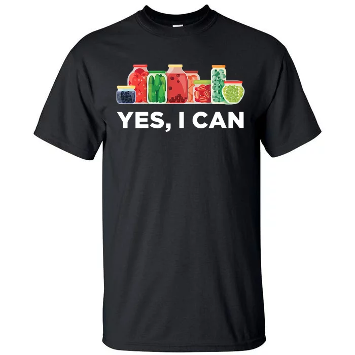 Yes I Can Funny Canning Food Gift Idea Trending Tall T-Shirt