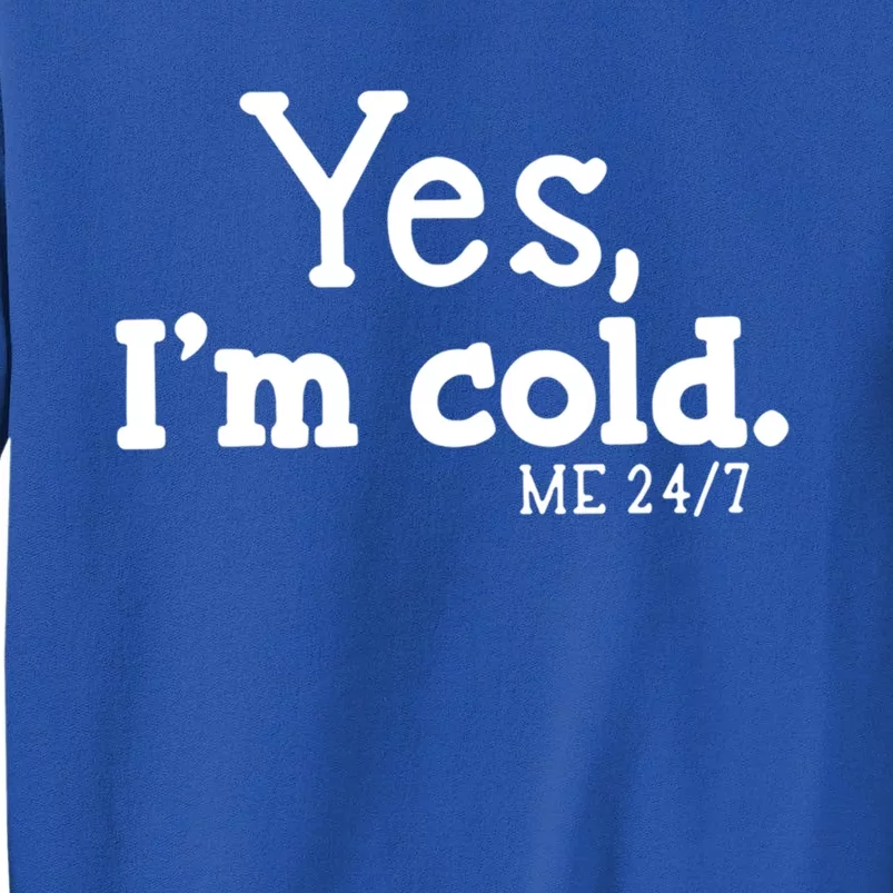 Yes I'm Cold Me 24 7 Always Cold Literally Freezing Funny Cute Gift Sweatshirt