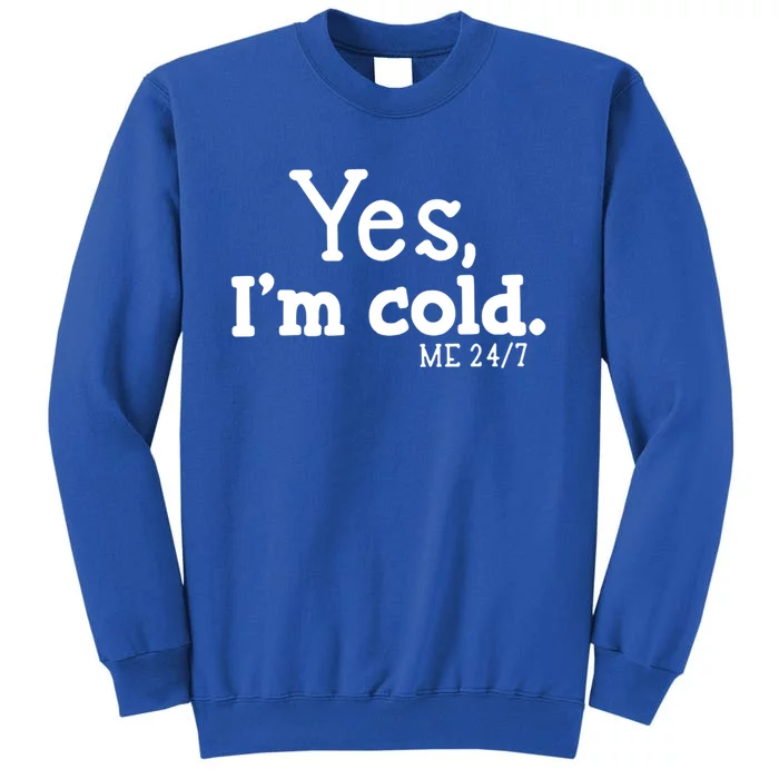 Yes I'm Cold Me 24 7 Always Cold Literally Freezing Funny Cute Gift Sweatshirt