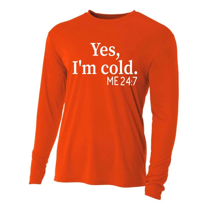 Yes I'm Cold Me 24 7 Always Cold Literally Freezing Funny Gift Cooling Performance Long Sleeve Crew