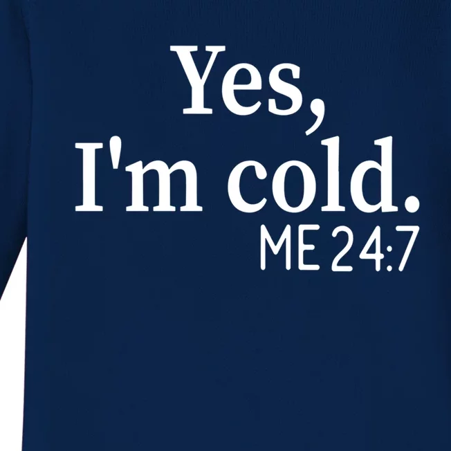 Yes I'm Cold Me 24 7 Always Cold Literally Freezing Funny Gift Baby Long Sleeve Bodysuit