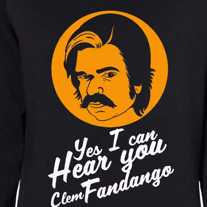 Yes I Can Hear You Clem Fandango Quote Womens California Wash Sweatshirt