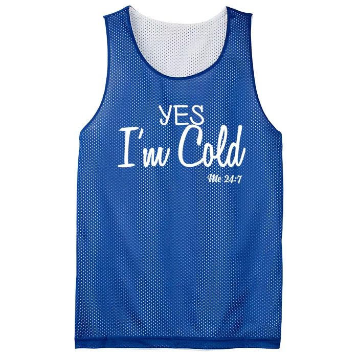 Yes I'm Cold Me 24 7 Funny Quote Gift Mesh Reversible Basketball Jersey Tank